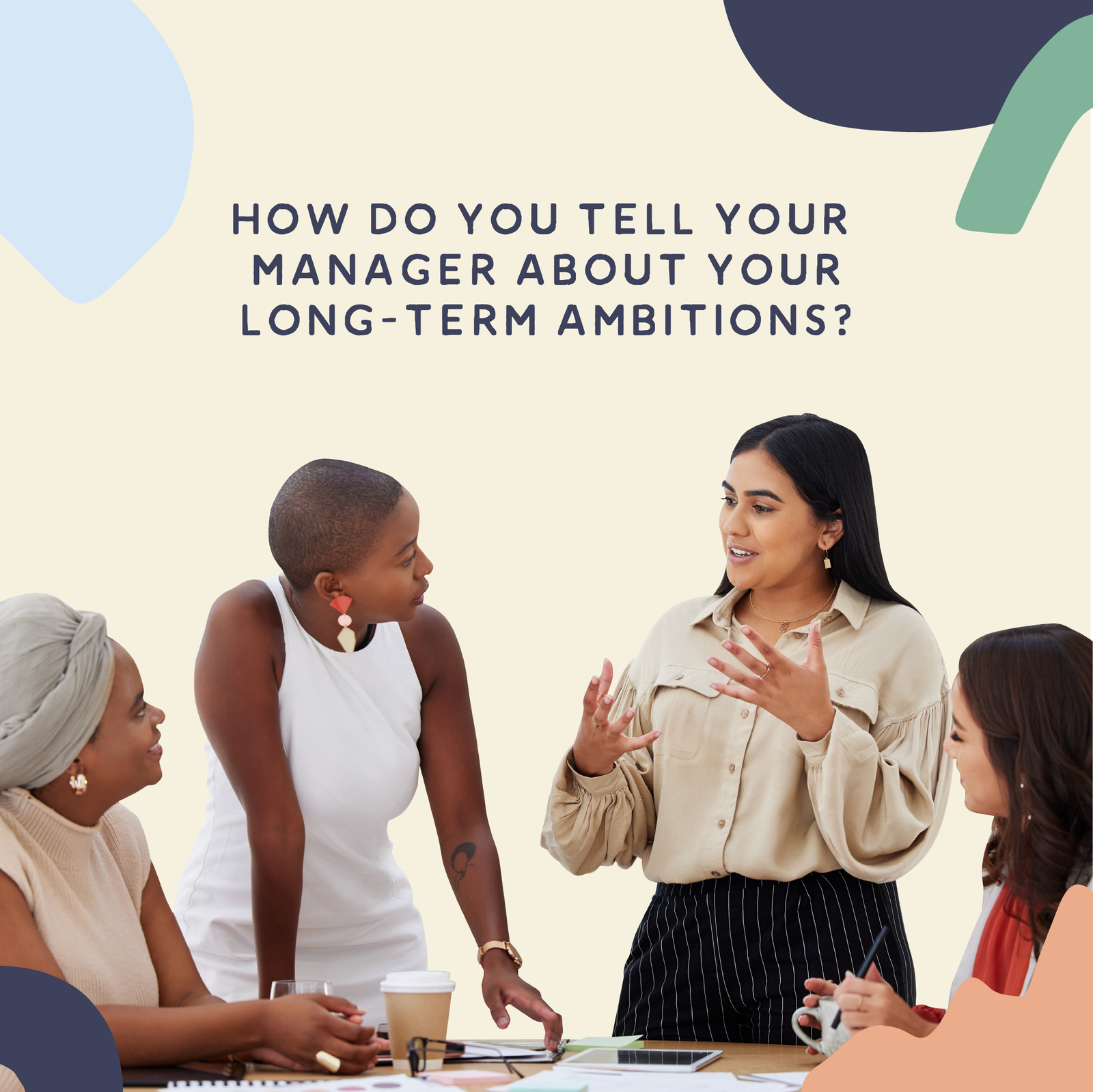 Women at a meeting are discussing career advancement and how to ask for a raise. Text reads "How do you tell your manager about your long-term ambition?"